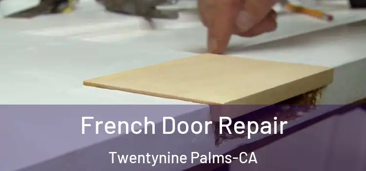  French Door Repair Twentynine Palms-CA